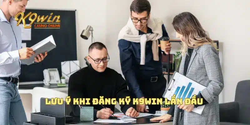 Lưu ý khi đăng ký K9win lần đầu