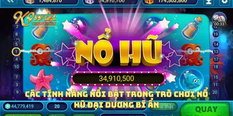 Khám Phá Nổ Hũ Đại Dương Bí Ẩn Với Cơ Hội Jackpot Khủng 2 Các tính năng nổi bật trong trò chơi nổ hũ đại dương bí ẩn