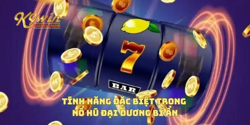 Khám Phá Nổ Hũ Đại Dương Bí Ẩn Với Cơ Hội Jackpot Khủng 4 Tính năng đặc biệt trong nổ hũ đại dương bí ẩn