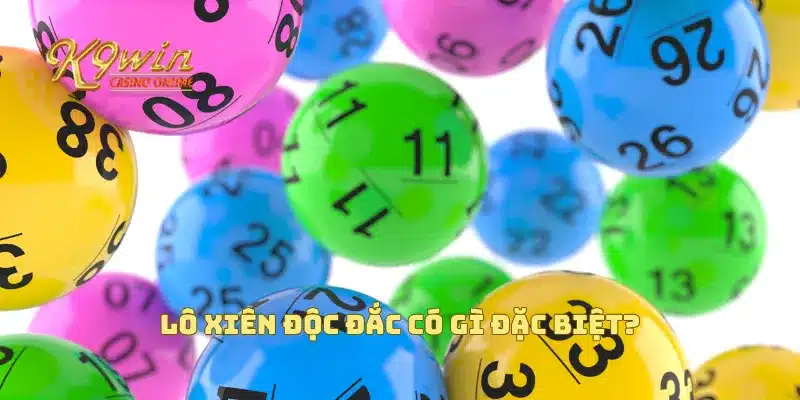 Lô Xiên Độc Đắc Giúp Bạn Thắng Lớn Với Cơ Hội Vàng 2 Lô xiên độc đắc có gì đặc biệt?
