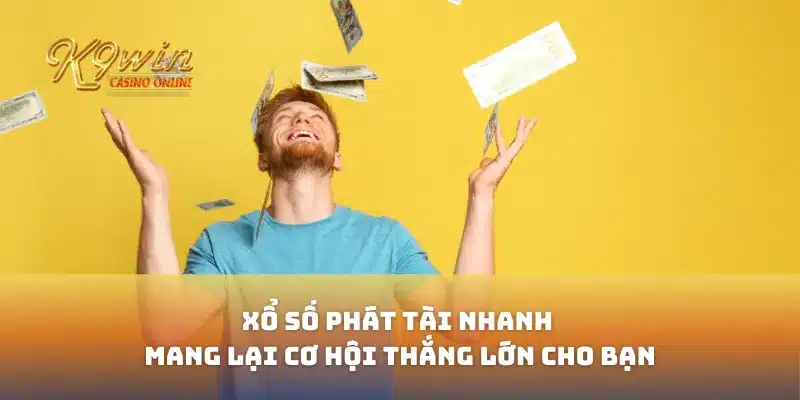 Xổ Số Phát Tài Nhanh Mang Lại Cơ Hội Thắng Lớn Cho Bạn 1 Xổ Số Phát Tài Nhanh Mang Lại Cơ Hội Thắng Lớn Cho Bạn