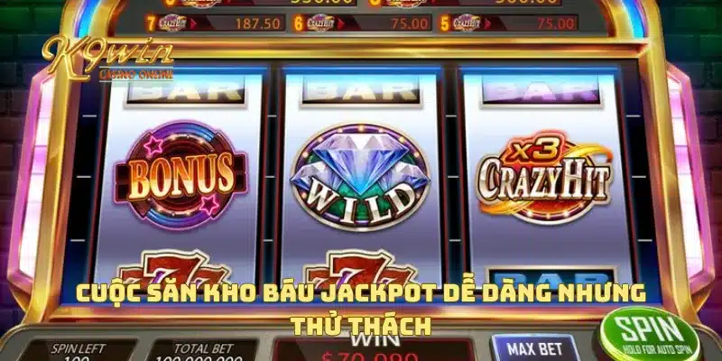 Cuộc Săn Kho Báu Jackpot Giải Thưởng Lớn Đang Chờ Bạn 2 Cuộc săn kho báu jackpot dễ dàng nhưng thử thách