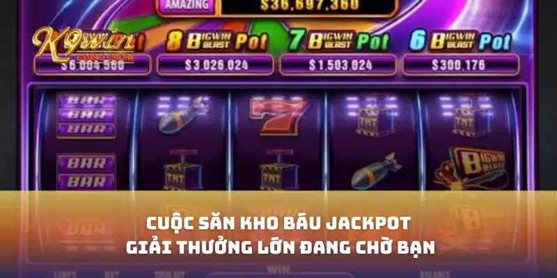 Cuộc Săn Kho Báu Jackpot Giải Thưởng Lớn Đang Chờ Bạn 9 Cuộc Săn Kho Báu Jackpot Giải Thưởng Lớn Đang Chờ Bạn