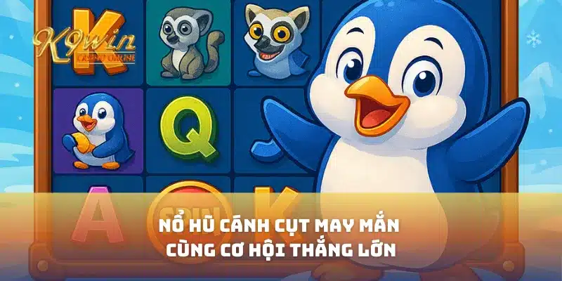 Nổ Hũ Cánh Cụt May Mắn Cùng Cơ Hội Thắng Lớn 8 Nổ Hũ Cánh Cụt May Mắn Cùng Cơ Hội Thắng Lớn