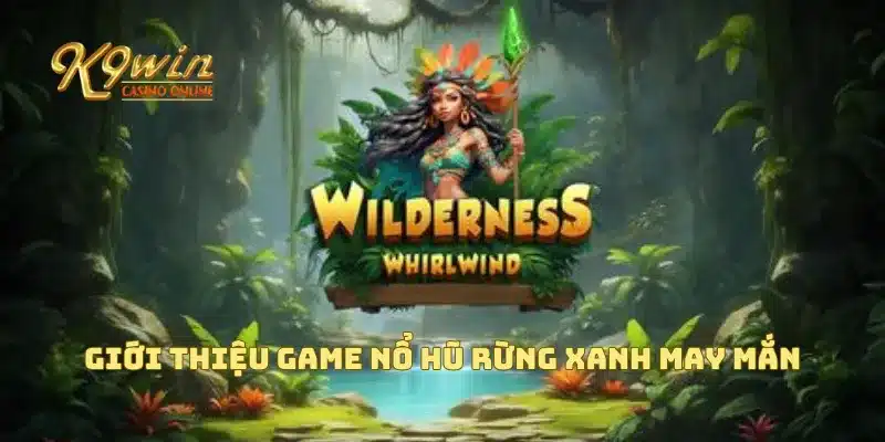 Rừng Xanh May Mắn Mang Lại Cơ Hội Trúng Nổ Hũ Lớn 2 Giới thiệu game nổ hũ rừng xanh may mắn