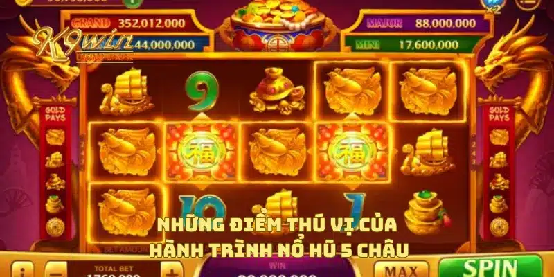Hành Trình Nổ Hũ 5 Châu Tìm Kiếm Jackpot Cả Thế Giới 2 Những điểm thú vị của hành trình nổ hũ 5 châu