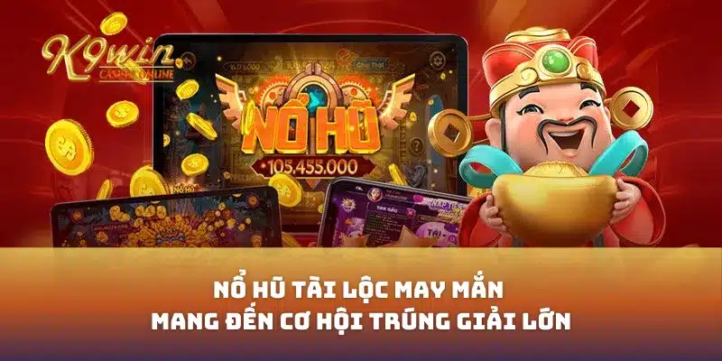 Nổ Hũ Tài Lộc May Mắn Mang Đến Cơ Hội Trúng Giải Lớn 5 Nổ Hũ Tài Lộc May Mắn Mang Đến Cơ Hội Trúng Giải Lớn