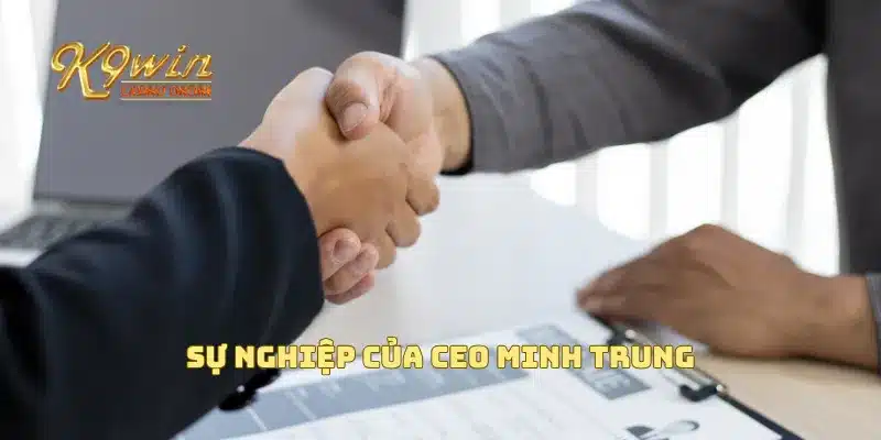 CEO Minh Trung 2 Sự nghiệp của CEO Minh Trung