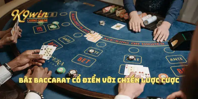 Bài Baccarat Cổ Điển Bí Quyết Chơi Để Thắng Lớn Dễ Dàng Hơn 4 Bài baccarat cổ điển với chiến lược cược