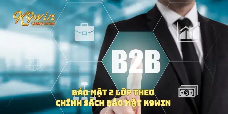 Chính Sách Bảo Mật K9win 3 Bảo mật 2 lớp theo chính sách bảo mật K9win