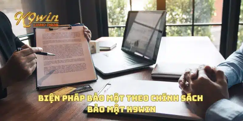 Chính Sách Bảo Mật K9win 1 Biện pháp bảo mật theo chính sách bảo mật K9win