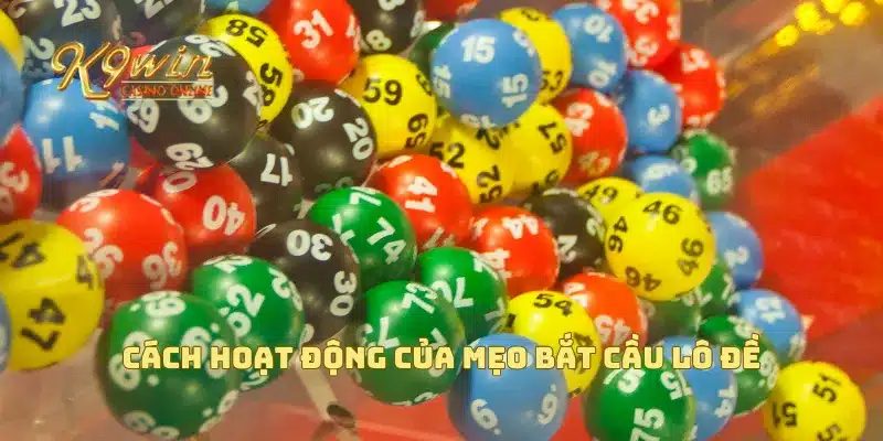 Cách hoạt động của mẹo bắt cầu lô đề