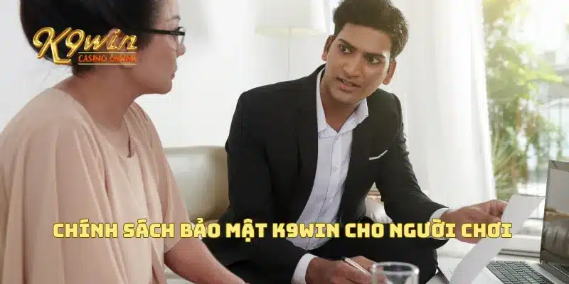 Chính Sách Bảo Mật K9win 2 Chính sách bảo mật K9win cho người chơi