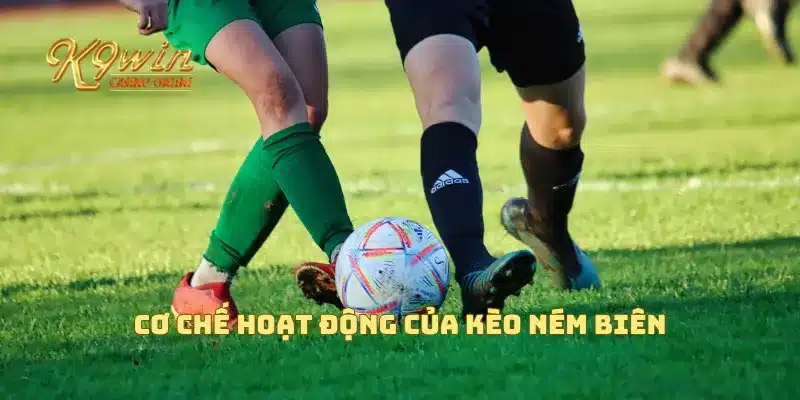 Kèo ném biên và những chiến thuật giúp bạn đặt cược thắng 2 Cơ chế hoạt động của kèo ném biên