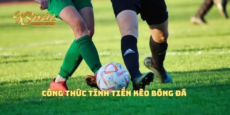 Công thức tính tiền kèo bóng đá