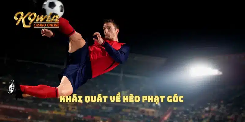 Khái quát về kèo phạt góc