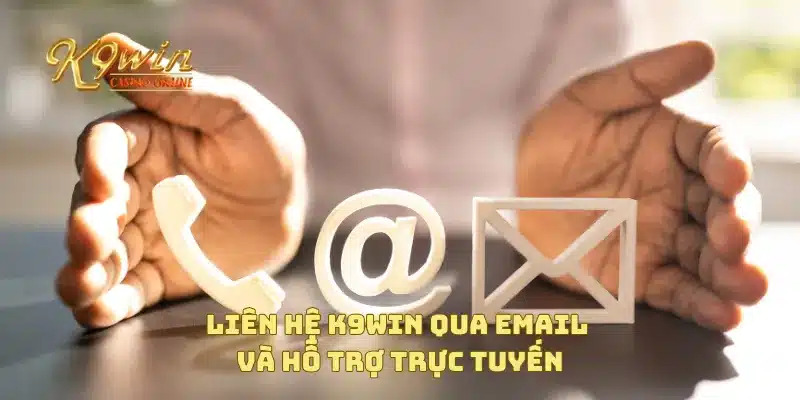 Liên hệ K9win qua email và hỗ trợ trực tuyến