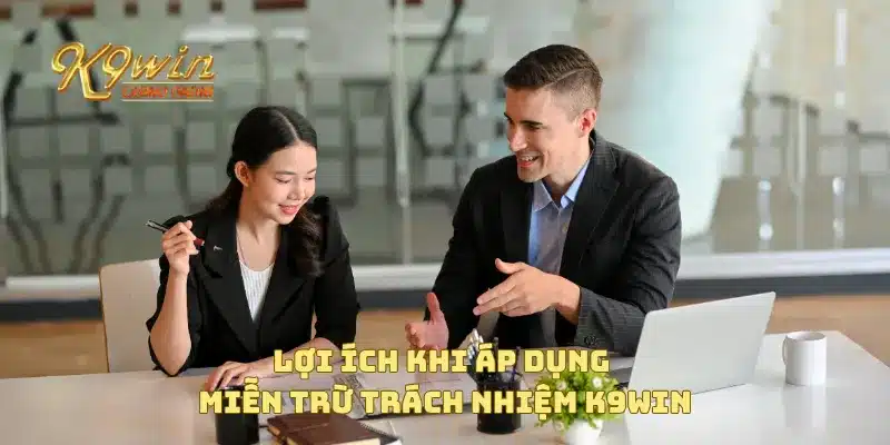 Lợi ích khi áp dụng miễn trừ trách nhiệm K9win
