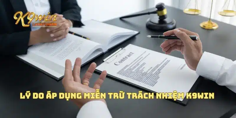 Lý do áp dụng miễn trừ trách nhiệm K9win