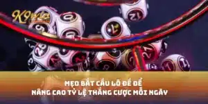 Mẹo bắt cầu lô đề để nâng cao tỷ lệ thắng cược mỗi ngày