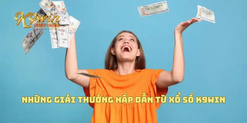 Những giải thưởng hấp dẫn từ xổ số K9win