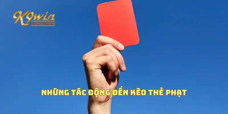 Kèo thẻ phạt và mẹo để đặt cược chính xác dựa trên phong độ 4 Những tác động đến kèo thẻ phạt