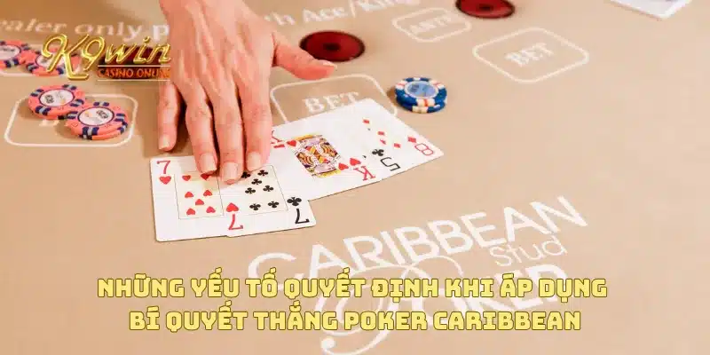 Những yếu tố quyết định khi áp dụng bí quyết thắng poker Caribbean