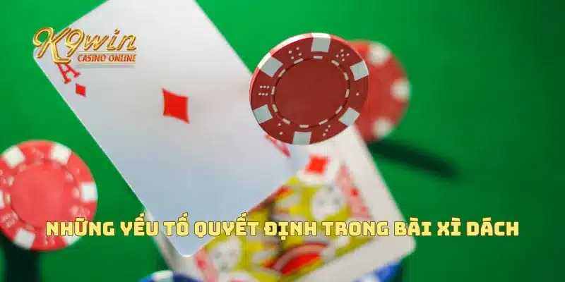 Những yếu tố quyết định trong bài xì dách