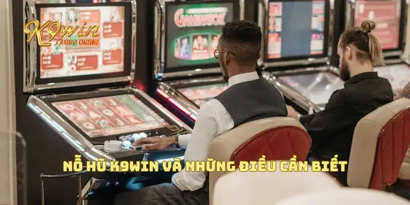 Nỗ Hũ K9win Cực Khủng Với Cách Chơi Và Cơ Hội Trúng Mỗi Ngày 3 Nỗ hũ K9win và những điều cần biết