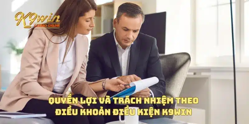 Điều Khoản Điều Kiện K9win 3 Quyền lợi và trách nhiệm theo điều khoản điều kiện K9win