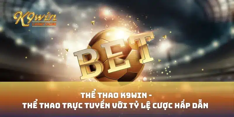 Thể Thao K9win - Thể Thao Trực Tuyến Với Tỷ Lệ Cược Hấp Dẫn 13 Thể Thao K9win - Thể Thao Trực Tuyến Với Tỷ Lệ Cược Hấp Dẫn